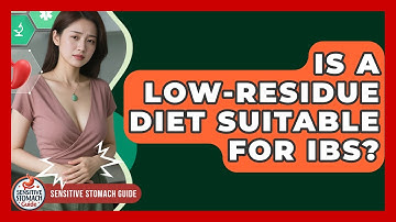 Is A Low-Residue Diet Suitable For IBS? - Sensitive Stomach Guide