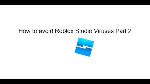 How to avoid Roblox Studio Viruses Part 2 [UPDATED GUIDE 2021]