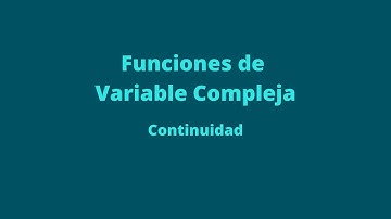 Funciones de variable compleja   Continuidad