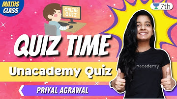 Class 7 Maths Unacademy | Quiz Time | Unacademy Quiz | Priyal Agrawal