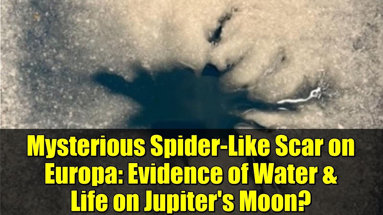 Mysterious Spider-Like Scar on Europa: Evidence of Water & Life on Jupiter's Moon?
