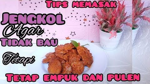 TIPS MEMASAK JENGKOL AGAR TIDAK BAU TETAPI TETAP EMPUK DAN PULEN