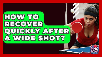 How To Recover Quickly After A Wide Shot? - Ping Pong Prodigy