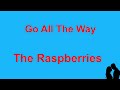 Go all the way   the raspberries  with lyrics