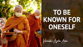 To be Known for Oneself  | Ajahn Anan | 19 May 2020