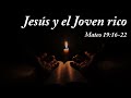 El joven rico. Mateo 19:16-22