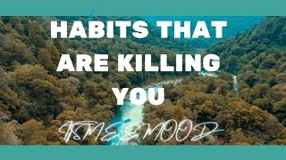 HABITS THAT ARE KILLING YOU