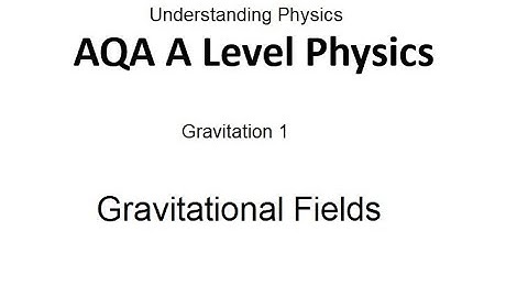 AQA A Level Physics: Gravitational Fields