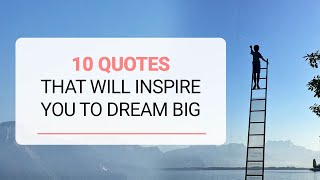 10 Quotes That Will Inspire You To Dream Big | Inspiring Quotes | Quotes For Life