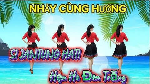 SI JANTUNG HATI Nhảy cùng hướng dễ tập, có hướng dẫn và bản tập chậm