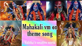 Mahakali vm on theme song//