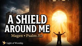 A Shield Around Me | Magen | Psalm 3:3 • English Hebrew Soaking Worship Song