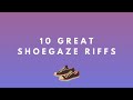 10 great shoegaze guitar riffs