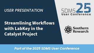 Streamlining Workflows with LabKey in the Catalyst Project | SDMS User Conference 2025