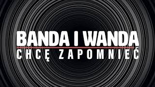 Banda i Wanda - Chcę zapomnieć chords