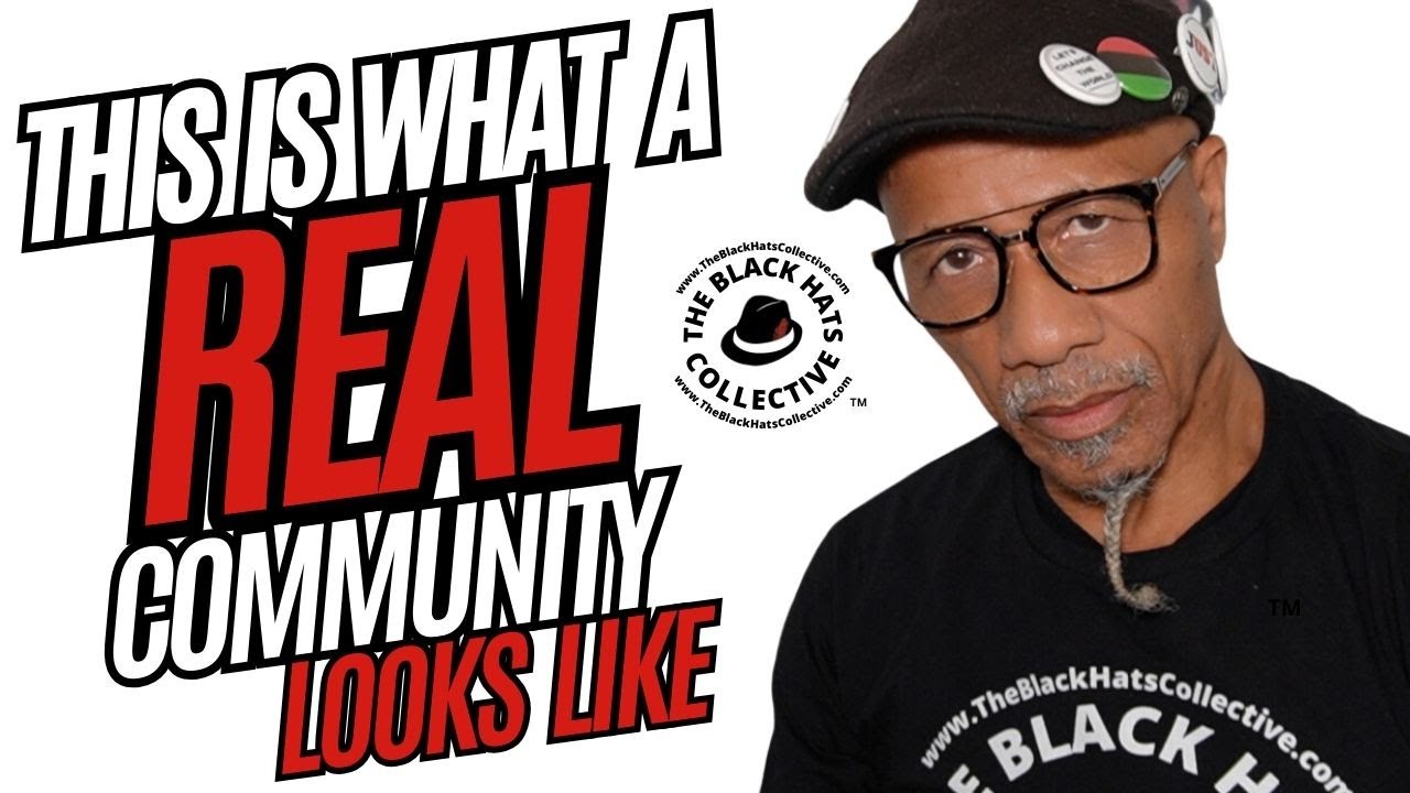 This Is What A Real Community Looks Like | The Black Hats Collective