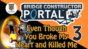 Bridge Constructor Portal: Like a Boss - Part 3 - Knightly Nerds