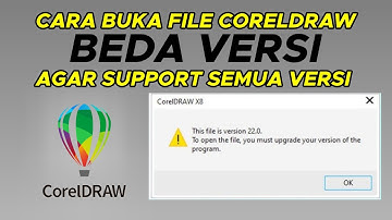 CARA MEMBUKA FILE COREL DRAW YANG BEDA VERSI AGAR BISA DIBUKA DAN SUPPORT SEMUA VERSI