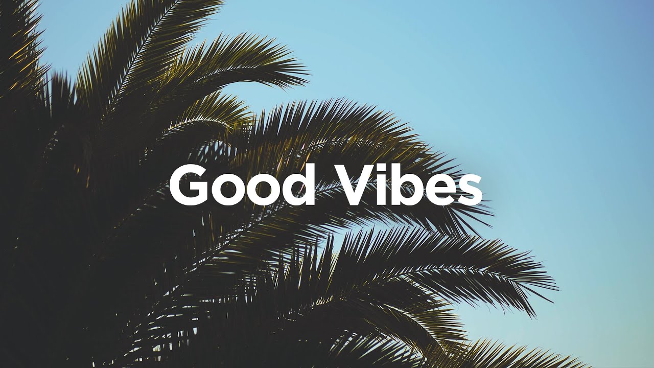 Good Vibes  Chill House Music  - YouTube