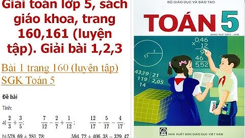 Toán luyện tập trang 160 161 lớp 5