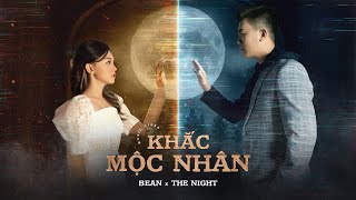 KHẮC MỘC NHÂN | THE NIGHT x BEAN || OFFICIAL MUSIC VIDEO