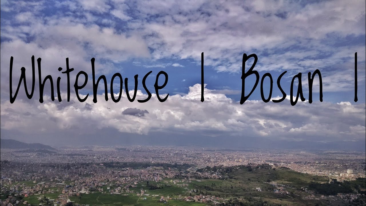 White House | Bosan | | Nepal | 