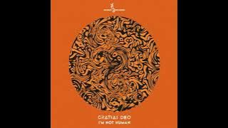 Gratias Deo _ I'm not Human (Original Mix)