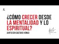 ¿Cómo crecer desde la mentalidad y lo espiritual? | Andrés Londoño