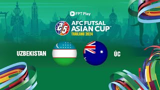 🔴Trực tiếp futsal hôm nay: Uzbekistan - Úc | AFC Futsal Asian Cup 2024