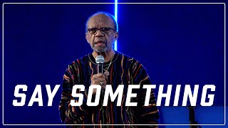 Say Something | Bishop Joseph Garlington