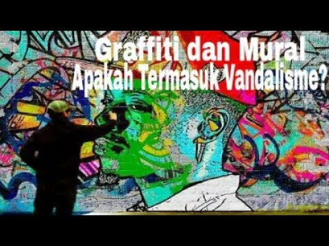 Perbedaan Vandalisme, Graffiti dan Mural