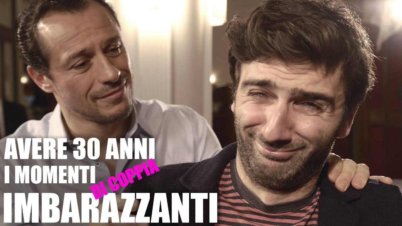 Avere 30 ANNI: i momenti IMBARAZZANTI di COPPIA - YouTube