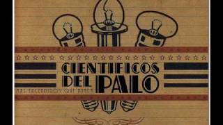 Video thumbnail of "Cientificos del Palo - Tarde Pal Bondi"