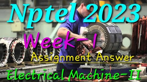 Electrical Machines-II ||Week-1 Assignment Answer || Nptel 2023