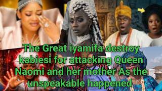 🙊👉see what the Great iyamifa told kabiesi ova Queen Naomi scandal As the unspeakable happened
