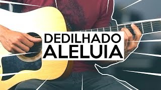 Dedilhado da Música Aleluia   Treino no Violão chords