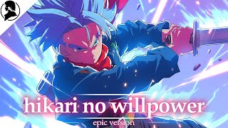 Hikari No Willpower ☆ Epic Version ☆ Nikhilluminati ☆ Dragon Ball  ☆ Future Trunks ☆ Bladevings ☆