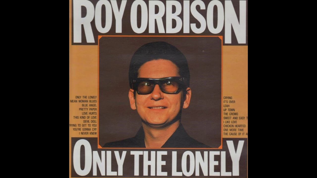 Roy Orbison - mean woman Blues. Roy Orbison only the Lonely topsong TV. Roy Orbison пластинка моно слушать 1988. Roy Orbison - all i have to do is Dream. Only the lonely