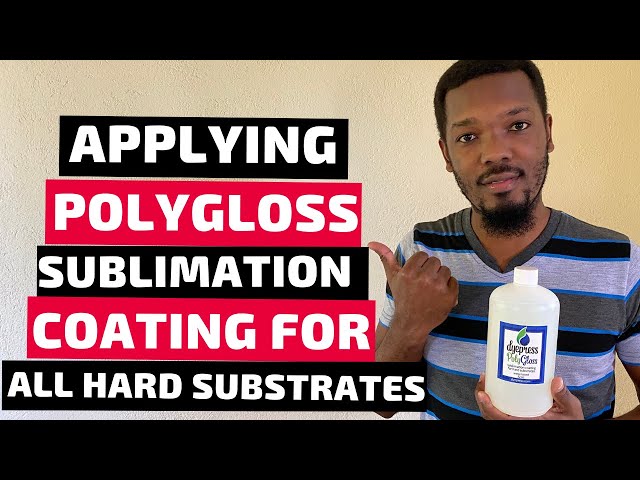 How to coat your own Sublimation Blanks/Hard Substrates using PolyGloss 