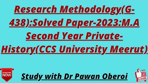 Research Methodology(G-438):Solved Paper-2023:M.A Second Year Private-History(CCS University Meerut)