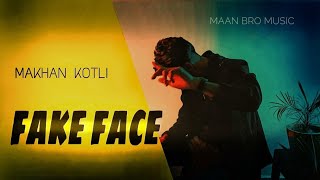 Fake Face Makhan Kotli Maan Bro Music