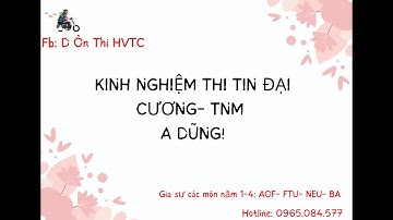 KINH NGHIỆM THI TIN ĐẠI CƯƠNG- TRẮC NGHIỆM MÁY HVTC