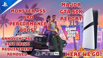Major GTA 6 Report - PS5 Disc Drive Requirement Removed -Monster PS5 Pro Performance Boost - RDR SW2