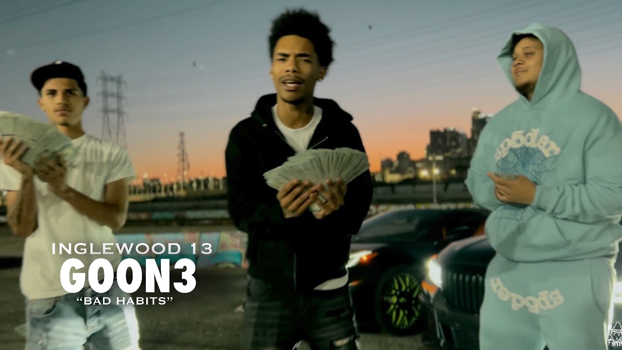 Inglewood 13 | Goon3 ''Bad Habits'' (Music Video) 