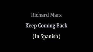 Richard Marx - Keep Coming Back  (In Spanish)