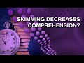 Skimming decreases comprehension — is it a problem?