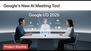 Google I/O 2025 AI Tools: Google Beam AI Tool for 3D Meetings (Formely Project Starline)