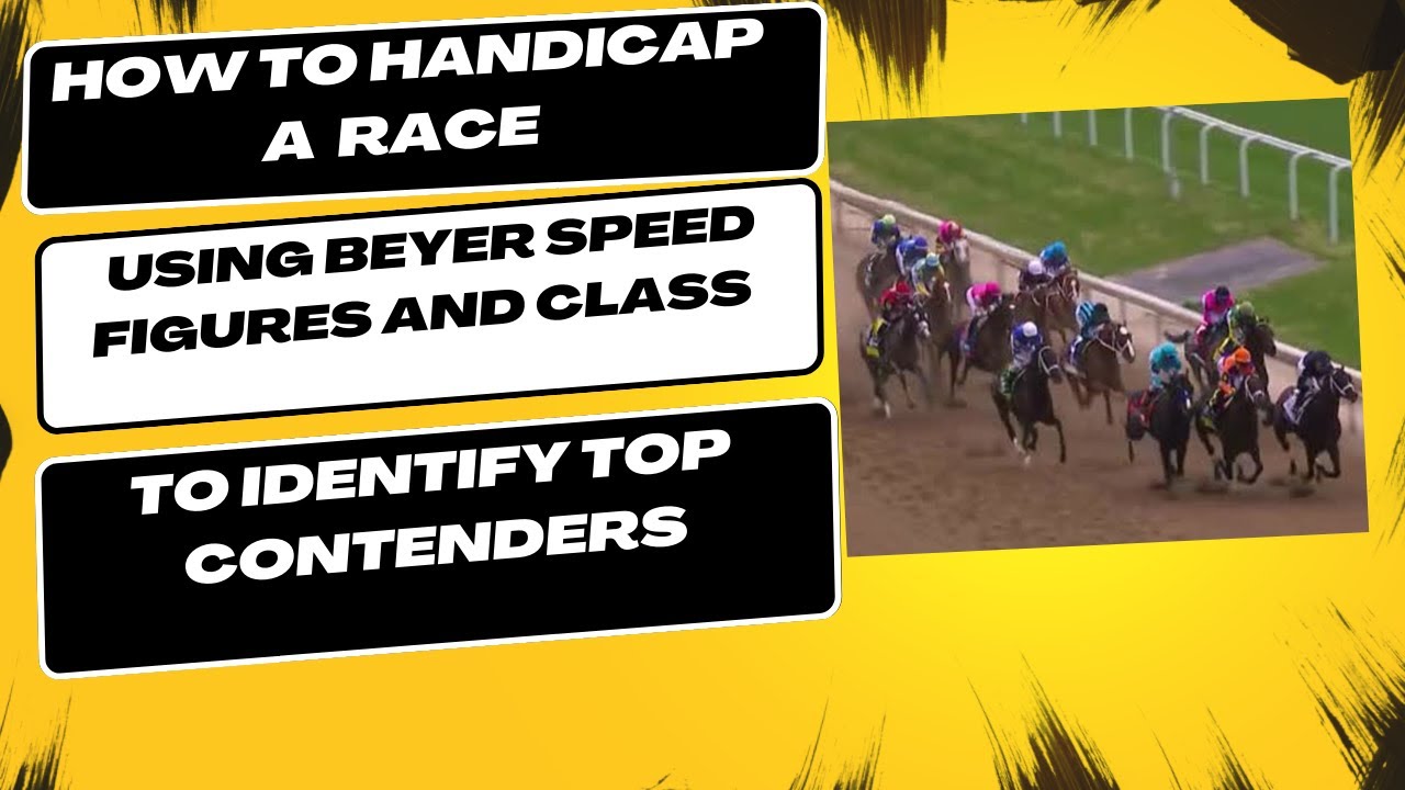 How to Handicap a Race Using Beyer Speed Figures and Class To Identify