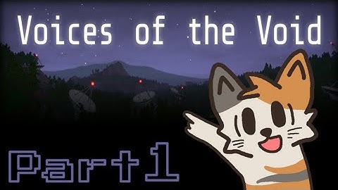 Voices of the Void playthrough part 1!