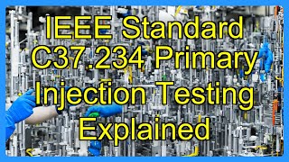 IEEE Standard C37.234 Primary Injection Testing Explained